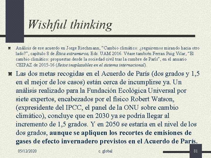 Wishful thinking Análisis de ese acuerdo en Jorge Riechmann, “Cambio climático: ¿seguiremos mirando hacia