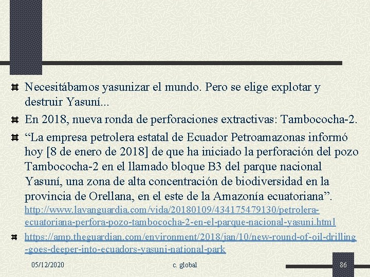 Necesitábamos yasunizar el mundo. Pero se elige explotar y destruir Yasuní. . . En