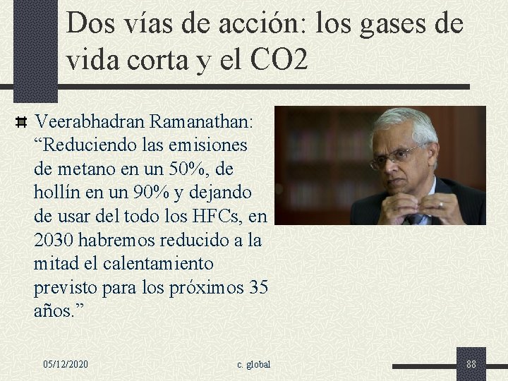 Dos vías de acción: los gases de vida corta y el CO 2 Veerabhadran