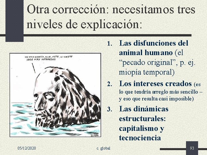 Otra corrección: necesitamos tres niveles de explicación: 1. Las disfunciones del animal humano (el