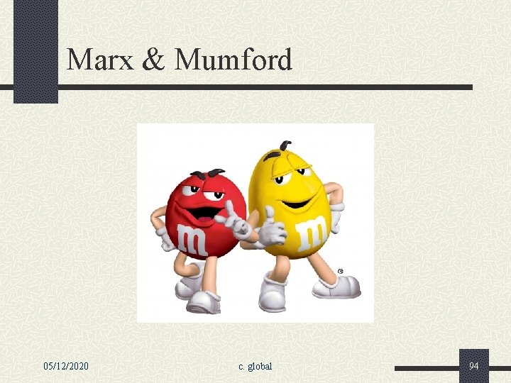 Marx & Mumford 05/12/2020 c. global 94 