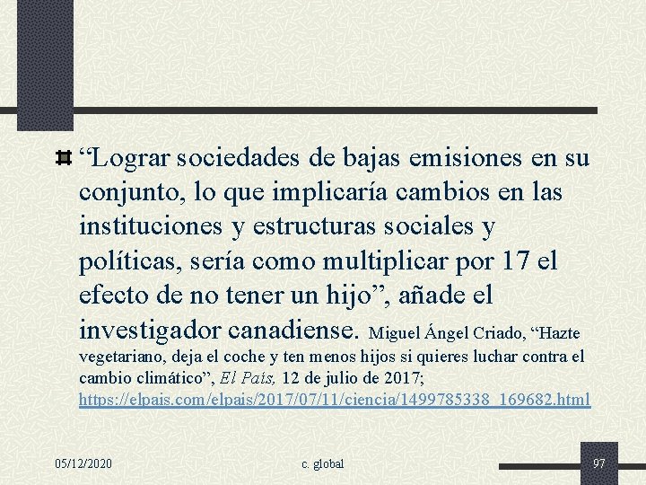 “Lograr sociedades de bajas emisiones en su conjunto, lo que implicaría cambios en las