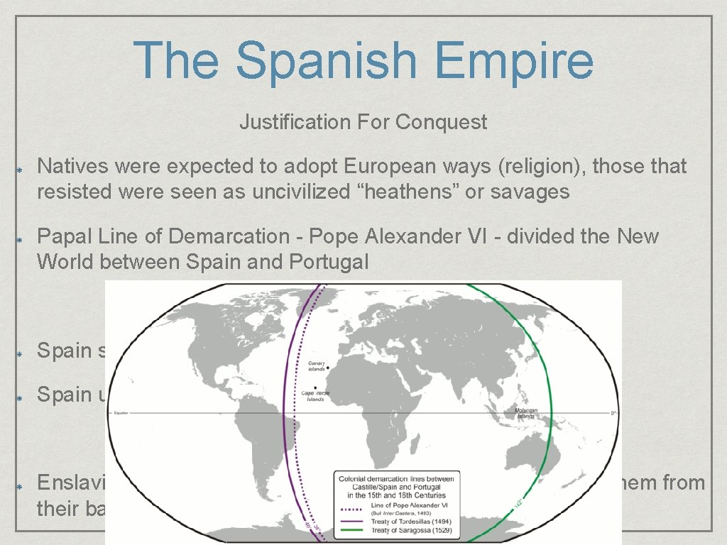 The Spanish Empire Justification For Conquest Natives were expected to adopt European ways (religion),