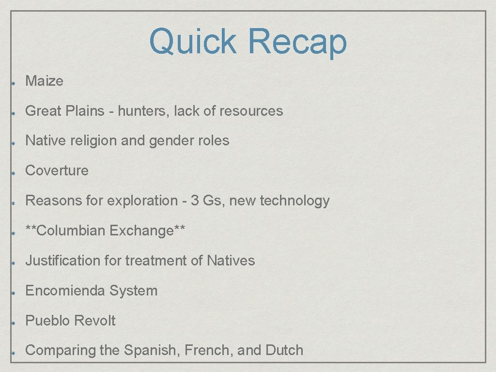 Quick Recap Maize Great Plains - hunters, lack of resources Native religion and gender