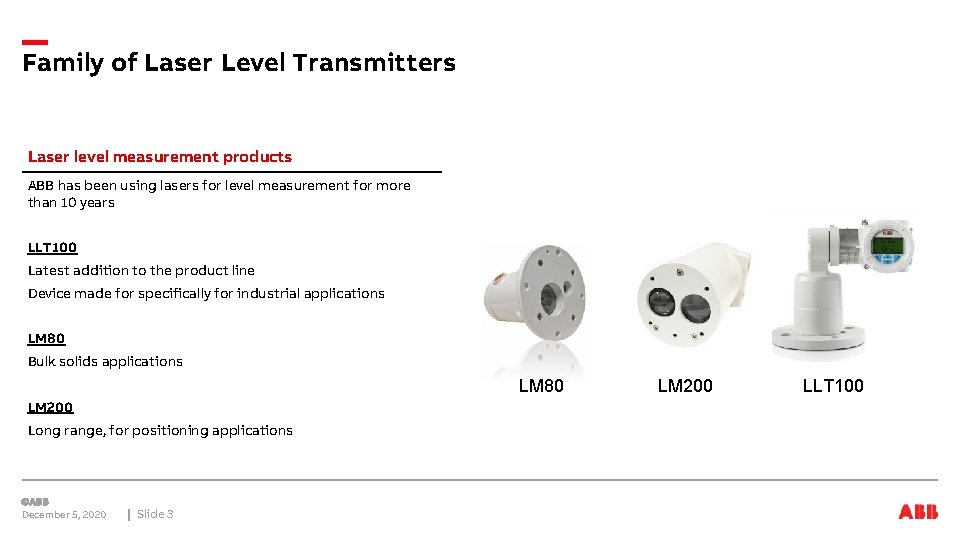 Family of Laser Level Transmitters Laser level measurement products ABB has been using lasers