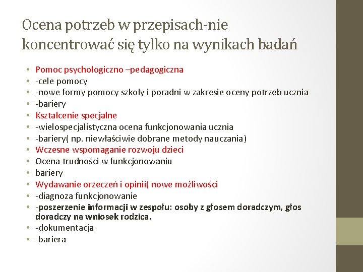 Ocena potrzeb w przepisach-nie koncentrować się tylko na wynikach badań Pomoc psychologiczno –pedagogiczna -cele