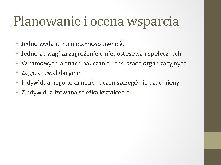 Planowanie i ocena wsparcia • • • Jedno wydane na niepełnosprawność Jedno z uwagi