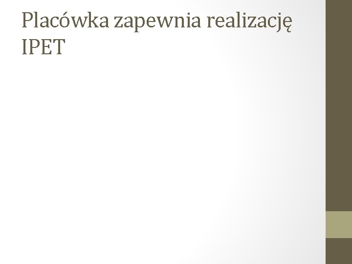 Placówka zapewnia realizację IPET 