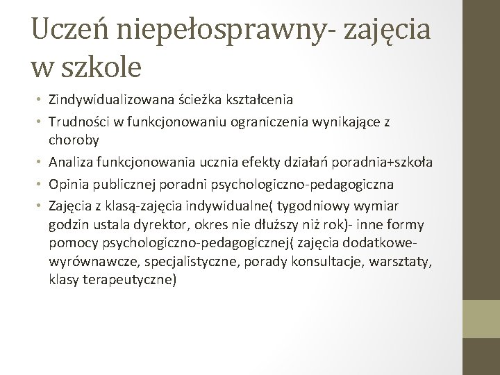 Uczeń niepełosprawny- zajęcia w szkole • Zindywidualizowana ścieżka kształcenia • Trudności w funkcjonowaniu ograniczenia