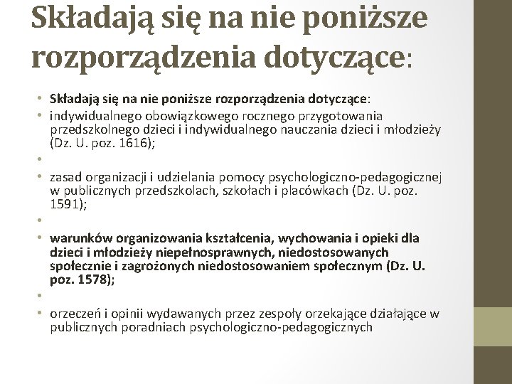 Składają się na nie poniższe rozporządzenia dotyczące: • indywidualnego obowiązkowego rocznego przygotowania przedszkolnego dzieci