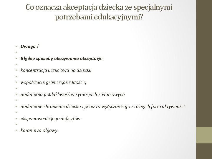 Co oznacza akceptacja dziecka ze specjalnymi potrzebami edukacyjnymi? • • • • Uwaga !