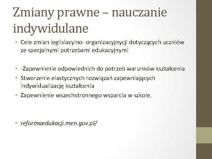 Zmiany prawne – nauczanie indywidulane • Cele zmian leglislacylno- organizacyjnycji dotyczących uczniów ze specjalnymi