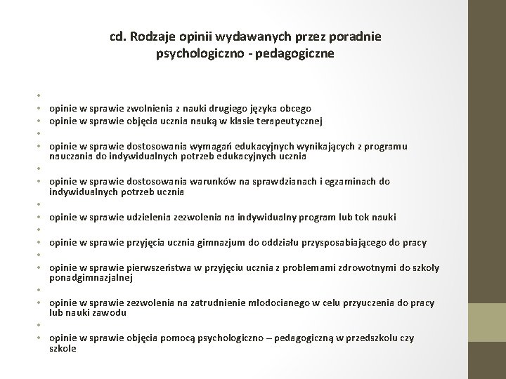 cd. Rodzaje opinii wydawanych przez poradnie psychologiczno - pedagogiczne • • • • •