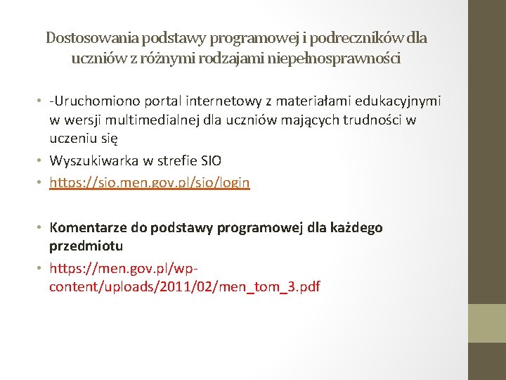 Dostosowania podstawy programowej i podreczników dla uczniów z różnymi rodzajami niepełnosprawności • -Uruchomiono portal