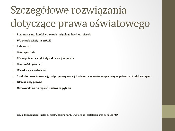 Szczegółowe rozwiązania dotyczące prawa oświatowego • Poszerzają możliwości w zakresie indywidualizacji kształcenia • W