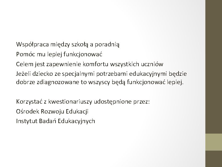 Współpraca między szkołą a poradnią Pomóc mu lepiej funkcjonować Celem jest zapewnienie komfortu wszystkich