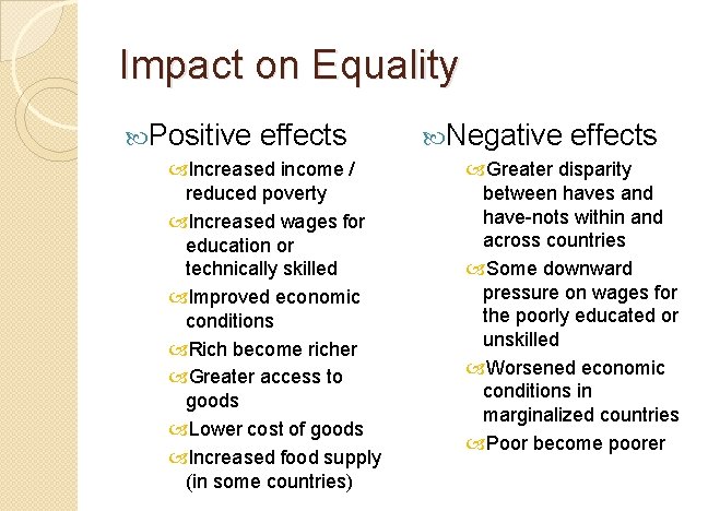 Impact on Equality Positive effects Increased income / reduced poverty Increased wages for education