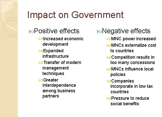 Impact on Government Positive effects Increased economic development Expanded infrastructure Transfer of modern management