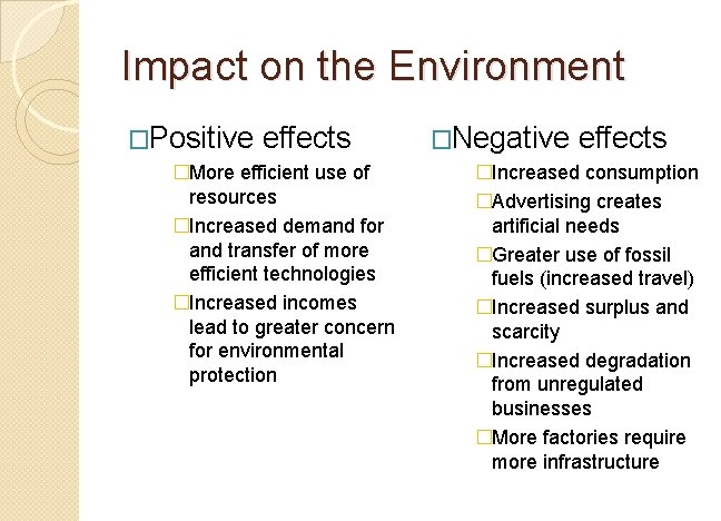Impact on the Environment �Positive effects �More efficient use of resources �Increased demand for