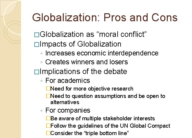 Globalization: Pros and Cons �Globalization as “moral conflict” �Impacts of Globalization ◦ Increases economic