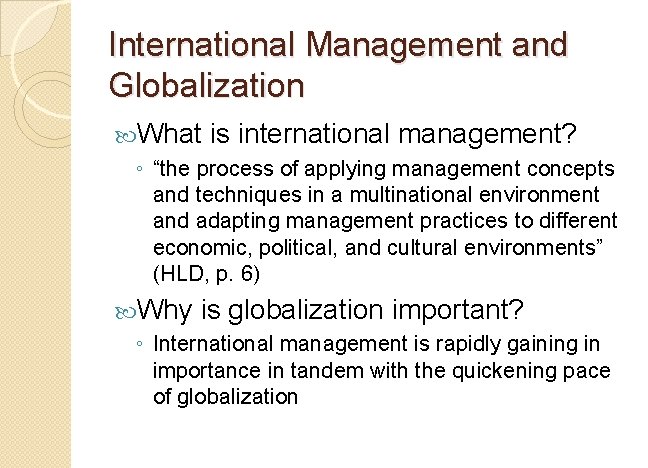 International Management and Globalization What is international management? ◦ “the process of applying management