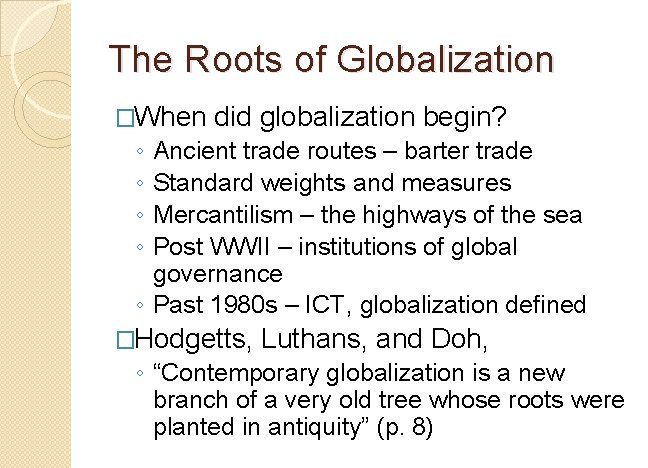 The Roots of Globalization �When did globalization begin? ◦ Ancient trade routes – barter