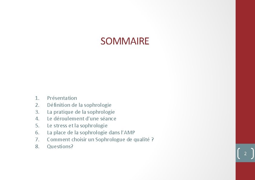 SOMMAIRE 1. 2. 3. 4. 5. 6. 7. 8. Présentation Définition de la sophrologie