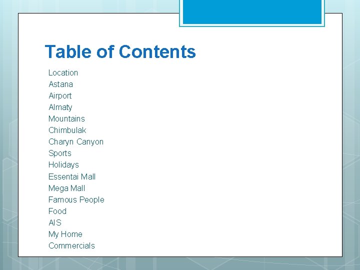 Table of Contents Location Astana Airport Almaty Mountains Chimbulak Charyn Canyon Sports Holidays Essentai