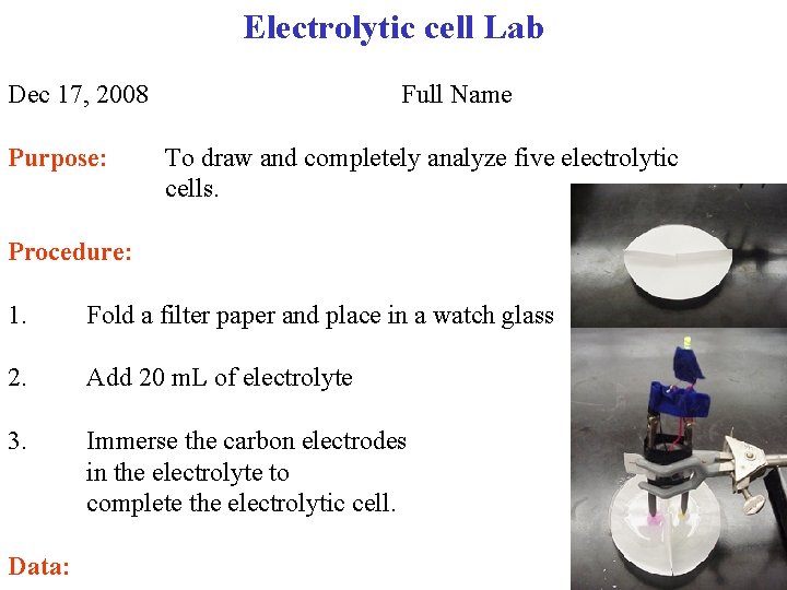 Electrolytic cell Lab Dec 17, 2008 Purpose: Full Name To draw and completely analyze
