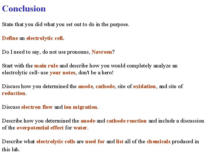 Conclusion State that you did what you set out to do in the purpose.