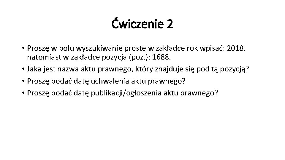 Ćwiczenie 2 • Proszę w polu wyszukiwanie proste w zakładce rok wpisać: 2018, natomiast