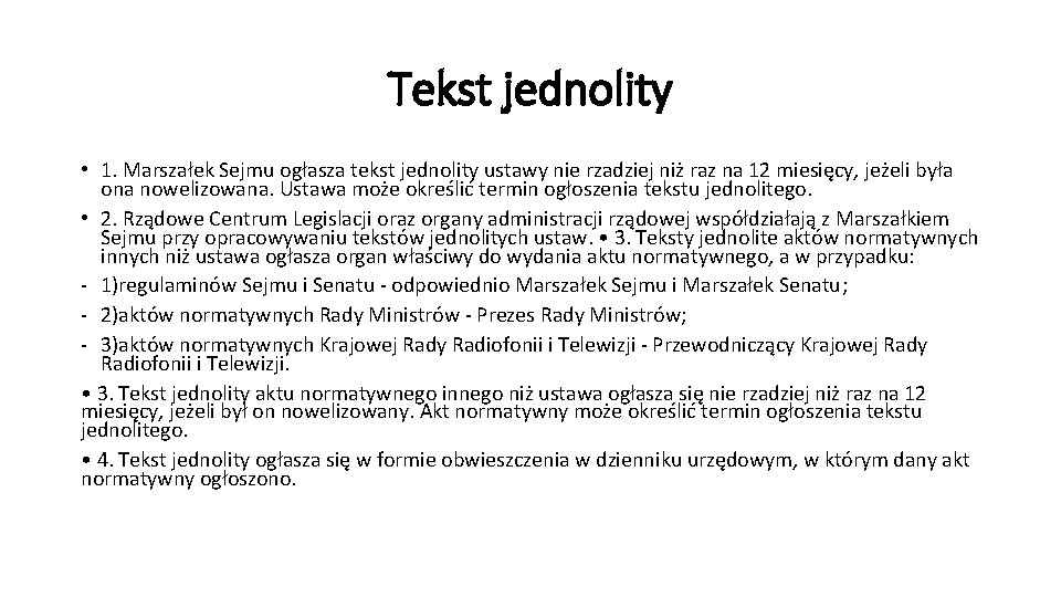 Tekst jednolity • 1. Marszałek Sejmu ogłasza tekst jednolity ustawy nie rzadziej niż raz
