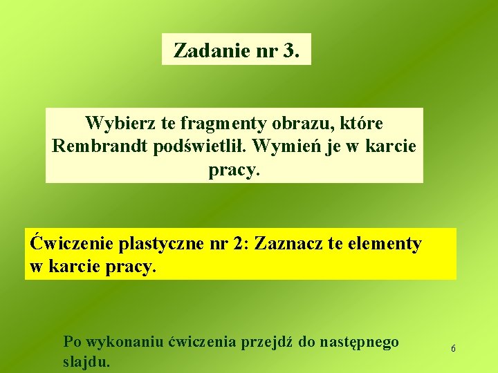 Zadanie nr 3. Wybierz te fragmenty obrazu, które Rembrandt podświetlił. Wymień je w karcie
