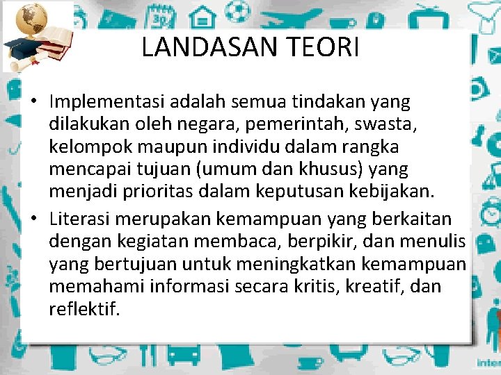 LANDASAN TEORI • Implementasi adalah semua tindakan yang dilakukan oleh negara, pemerintah, swasta, kelompok