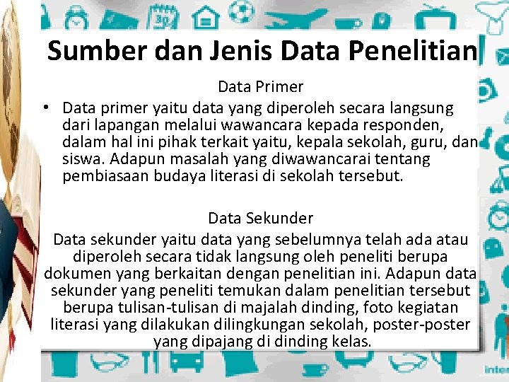 Sumber dan Jenis Data Penelitian Data Primer • Data primer yaitu data yang diperoleh