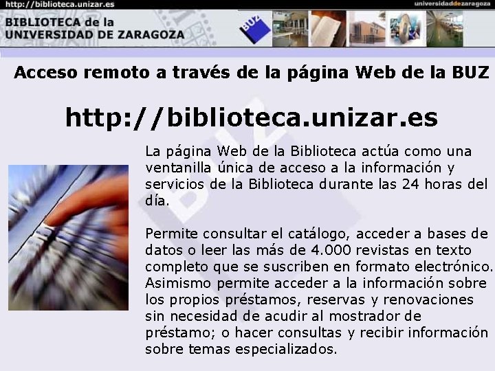 Acceso remoto a través de la página Web de la BUZ http: //biblioteca. unizar.
