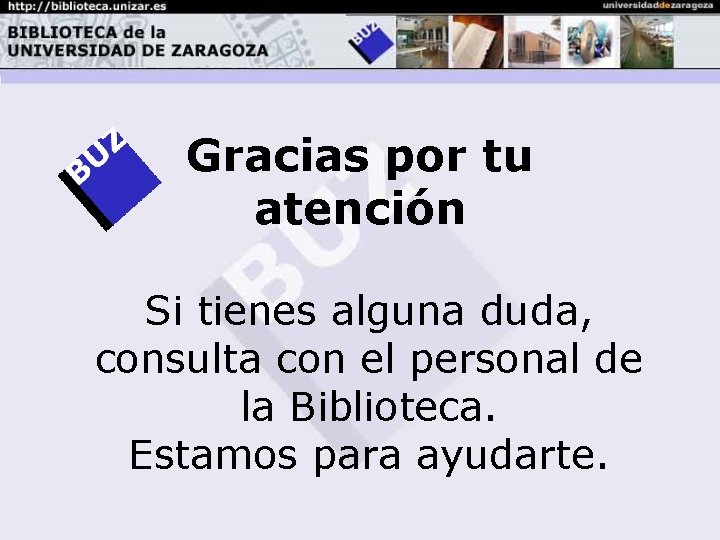 Gracias por tu atención Si tienes alguna duda, consulta con el personal de la
