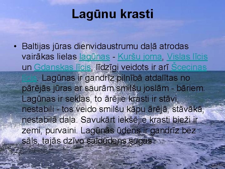Lagūnu krasti • Baltijas jūras dienvidaustrumu daļā atrodas vairākas lielas lagūnas - Kuršu joma,