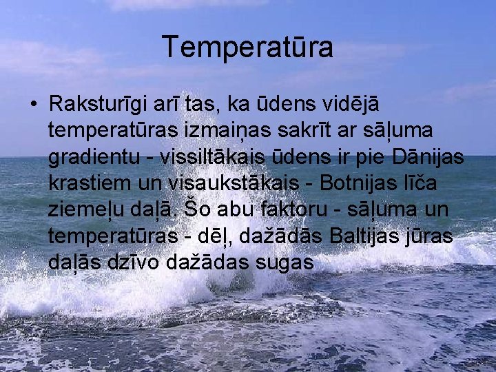 Temperatūra • Raksturīgi arī tas, ka ūdens vidējā temperatūras izmaiņas sakrīt ar sāļuma gradientu