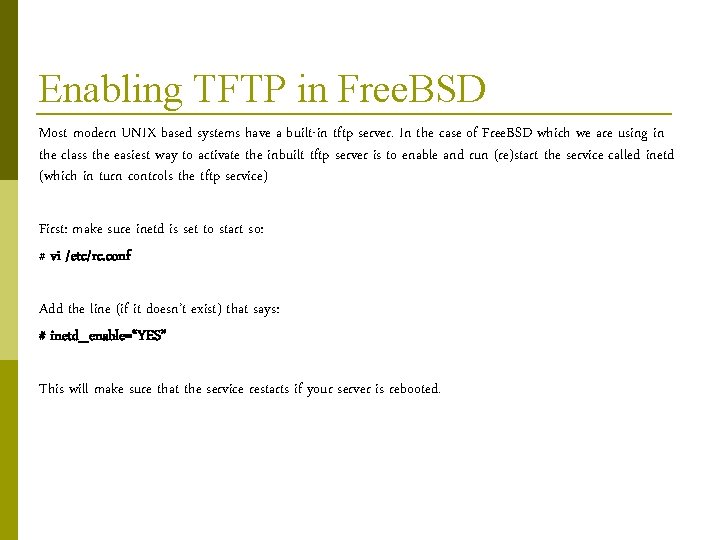 Enabling TFTP in Free. BSD Most modern UNIX based systems have a built-in tftp