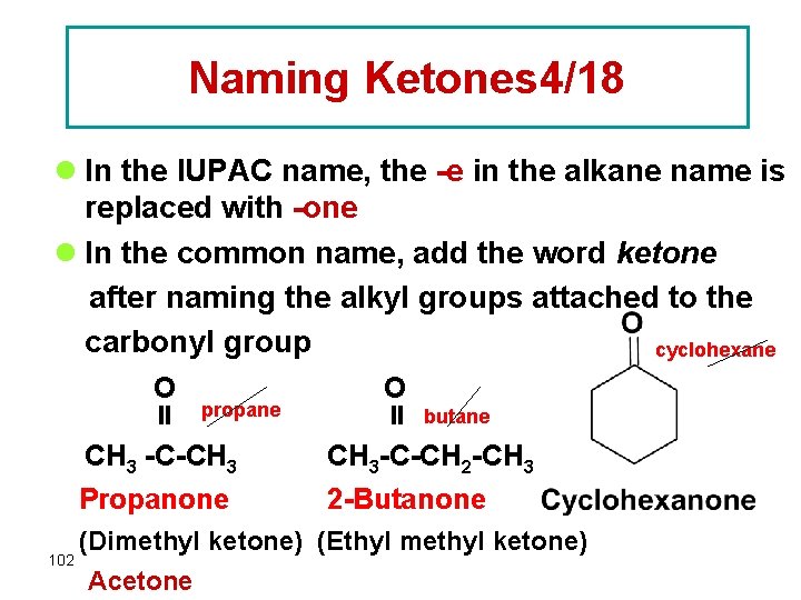 Naming Ketones 4/18 l In the IUPAC name, the -e in the alkane name