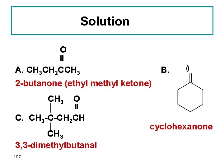 Solution O A. CH 3 CH 2 CCH 3 B. 2 -butanone (ethyl methyl