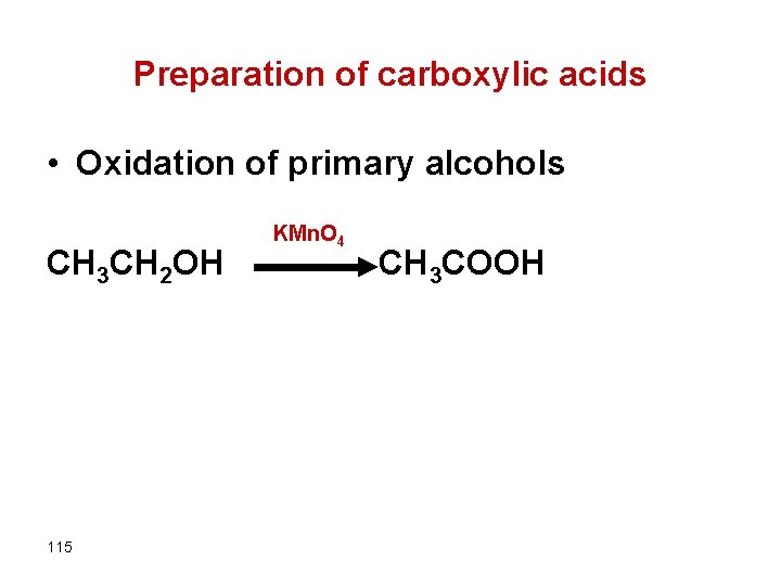 Preparation of carboxylic acids • Oxidation of primary alcohols CH 3 CH 2 OH