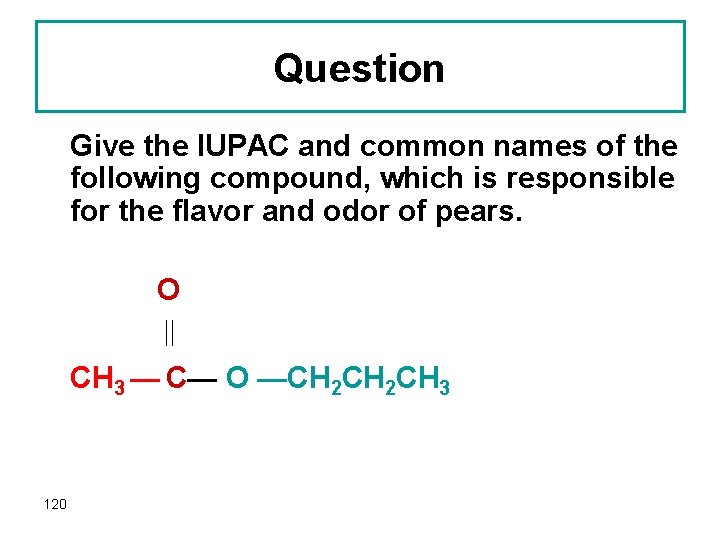 Question Give the IUPAC and common names of the following compound, which is responsible