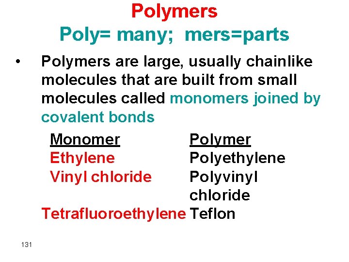 Polymers Poly= many; mers=parts • Polymers are large, usually chainlike molecules that are built