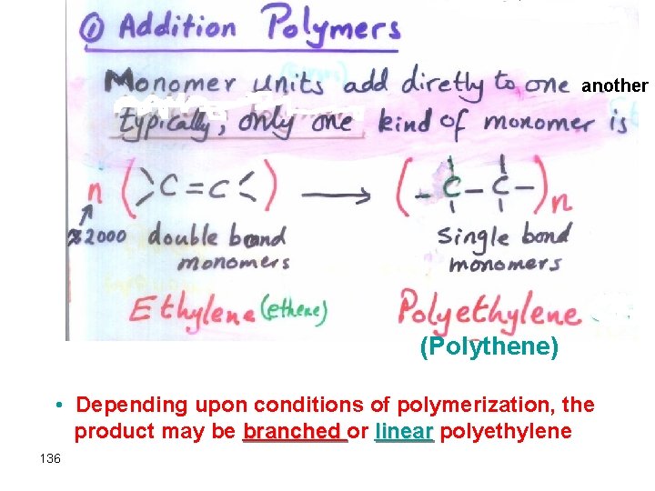 another (Polythene) • Depending upon conditions of polymerization, the product may be branched or