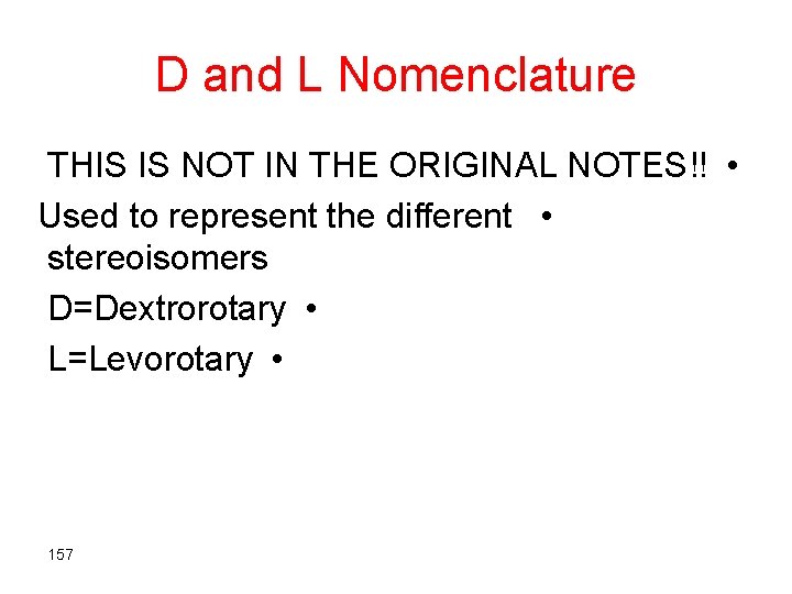 D and L Nomenclature THIS IS NOT IN THE ORIGINAL NOTES!! • Used to