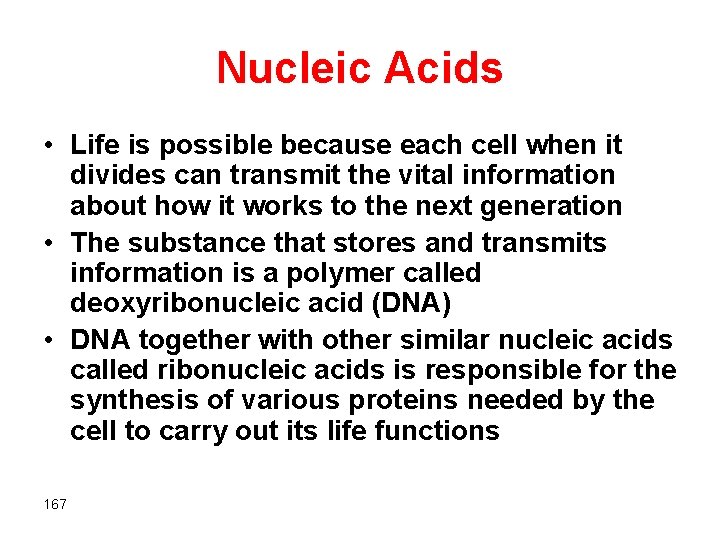 Nucleic Acids • Life is possible because each cell when it divides can transmit