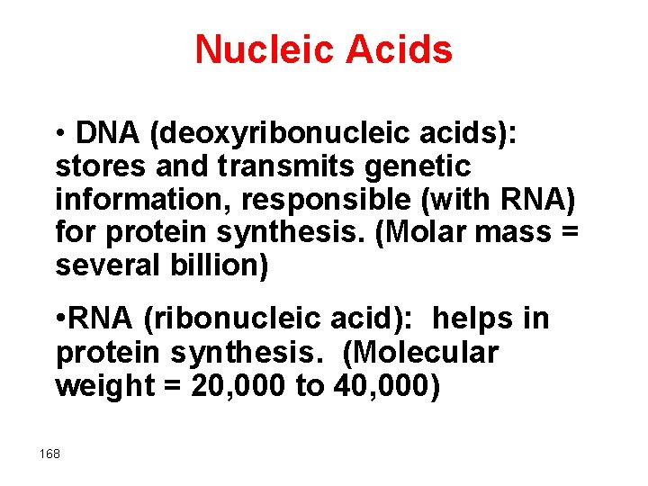 Nucleic Acids • DNA (deoxyribonucleic acids): stores and transmits genetic information, responsible (with RNA)