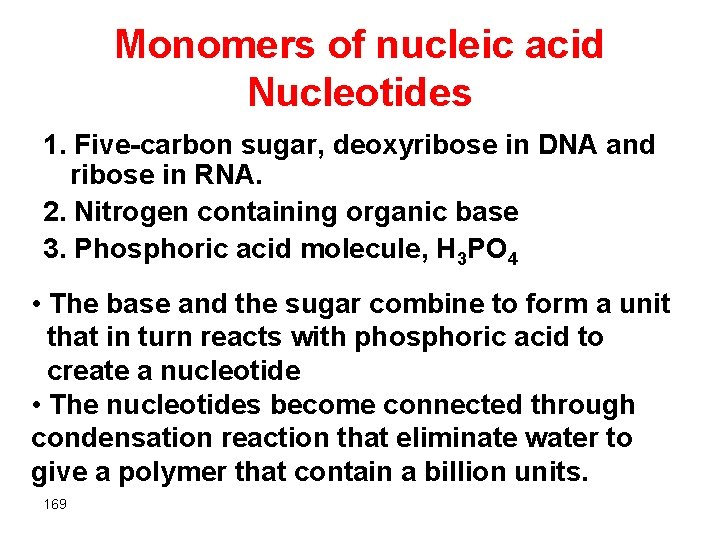 Monomers of nucleic acid Nucleotides 1. Five-carbon sugar, deoxyribose in DNA and ribose in